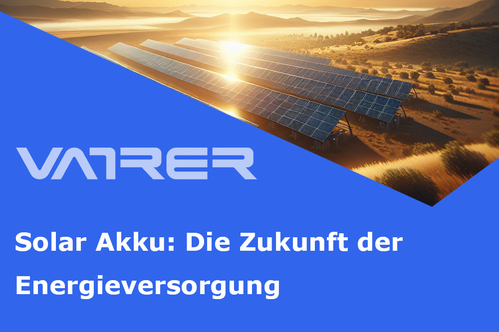 Solar Akku: Die Zukunft der Energieversorgung
